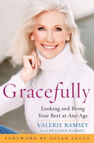 Gracefully - Looking and Being Your Best at Any Age by Valerie Ramsey with Heather Hummel.jpg